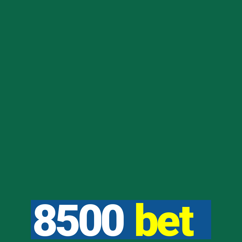 8500 bet